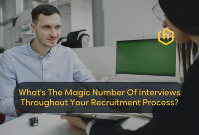 What's The Magic Number Of Interviews Throughout Your Recruitment Process?